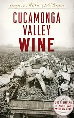 Cucamonga Valley Wine: Zaginione imperium amerykańskiego winiarstwa - Cucamonga Valley Wine: The Lost Empire of American Winemaking