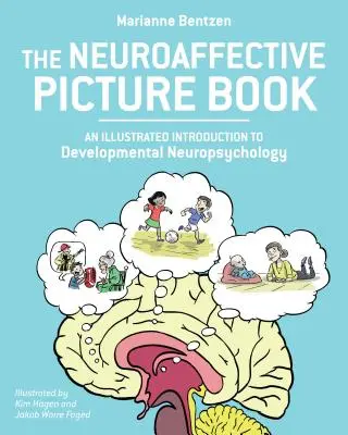 Neuroafektywna książka obrazkowa: Ilustrowane wprowadzenie do neuropsychologii rozwojowej - The Neuroaffective Picture Book: An Illustrated Introduction to Developmental Neuropsychology