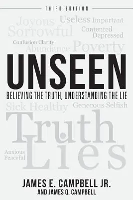 Niewidzialne: Uwierzyć w prawdę, zrozumieć kłamstwo - Unseen: Believing the Truth, Understanding the Lie