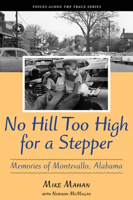 Żadne wzgórze nie jest za wysokie dla steppera: Wspomnienia z Montevallo w stanie Alabama - No Hill Too High for a Stepper: Memories of Montevallo, Alabama