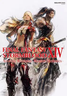 Final Fantasy XIV: Stormblood - Sztuka rewolucji - Zachodnie wspomnienia - Final Fantasy XIV: Stormblood - Sztuka rewolucji - Zachodnie wspomnienia - Final Fantasy XIV: Stormblood -- The Art of the Revolution -Western Memories-