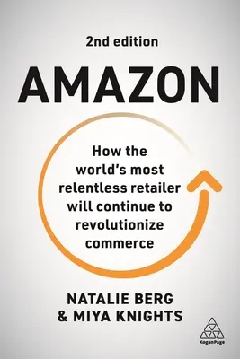 Amazon: Jak najbardziej nieustępliwy sprzedawca detaliczny na świecie będzie nadal rewolucjonizował handel - Amazon: How the World's Most Relentless Retailer Will Continue to Revolutionize Commerce