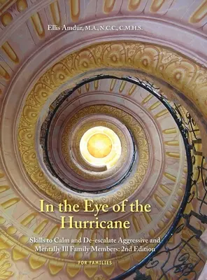 W oku huraganu: Umiejętności uspokajania i deeskalacji agresywnych członków rodziny chorych psychicznie - In the Eye of the Hurricane: Skills to Calm and De-escalate Aggressive Mentally Ill Family Members