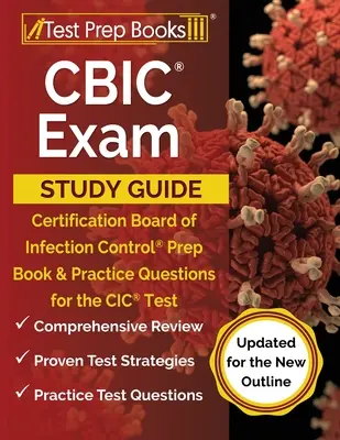 Przewodnik do nauki egzaminu CBIC: Książka przygotowawcza i pytania praktyczne do egzaminu CIC [Zaktualizowano dla nowego konspektu - CBIC Exam Study Guide: Certification Board of Infection Control Prep Book and Practice Questions for the CIC Test [Updated for the New Outlin