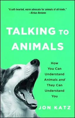 Rozmowy ze zwierzętami: jak zrozumieć zwierzęta i jak one mogą zrozumieć ciebie - Talking to Animals: How You Can Understand Animals and They Can Understand You