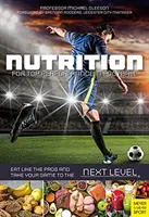 Odżywianie dla najlepszych wyników w piłce nożnej - jedz jak zawodowcy i przenieś swoją grę na wyższy poziom - Nutrition for Top Performance in Football - Eat Like the Pros and Take Your Game to the Next Level