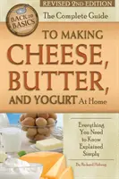 Kompletny przewodnik po produkcji sera, masła i jogurtu w domu: wszystko, co musisz wiedzieć, wyjaśnione w prosty sposób, poprawione 2. wydanie - The Complete Guide to Making Cheese, Butter, and Yogurt at Home: Everything You Need to Know Explained Simply Revised 2nd Edition