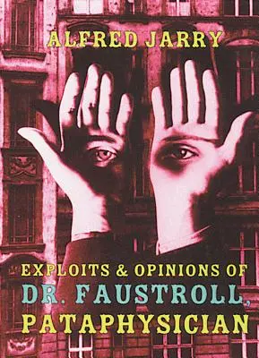 Wyczyny i opinie doktora Faustrolla, patafizyka - Exploits & Opinions of Dr. Faustroll, Pataphysician