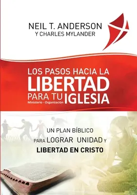 Los Pasos Hacia la Libertad para tu Iglesia - Ministerio - Organizacin: Un plan bblico para lograr undad y libertad en Cristo - Los Pasos Hacia la Libertad para tu Iglesia - Ministerio - Organizacin: Un plan bblico para lograr unidad y libertad en Cristo