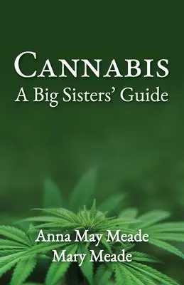 Konopie indyjskie: Przewodnik dla starszych sióstr - Cannabis: A Big Sisters' Guide