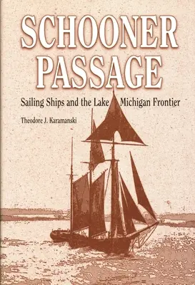 Schooner Passage: Żaglowce i granica jeziora Michigan - Schooner Passage: Sailing Ships and the Lake Michigan Frontier