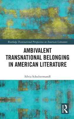 Ambiwalentna przynależność transnarodowa w literaturze amerykańskiej - Ambivalent Transnational Belonging in American Literature