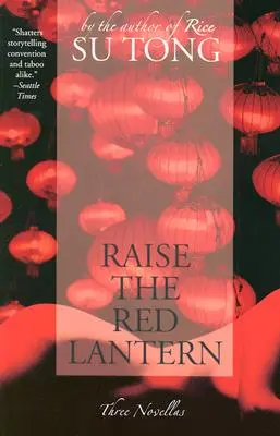 Podnieś czerwoną latarnię: Trzy nowele - Raise the Red Lantern: Three Novellas