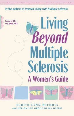 Życie poza stwardnieniem rozsianym: Poradnik dla kobiet - Living Beyond Multiple Sclerosis: A Woman's Guide