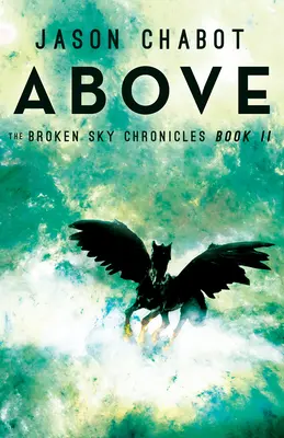 Powyżej: Kroniki Rozbitego Nieba, Księga 2 - Above: Broken Sky Chronicles, Book 2