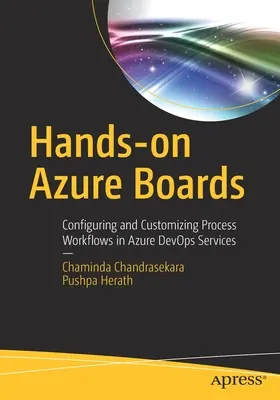 Praktyczne Azure Boards: Konfigurowanie i dostosowywanie przepływów pracy procesów w usługach Azure Devops - Hands-On Azure Boards: Configuring and Customizing Process Workflows in Azure Devops Services