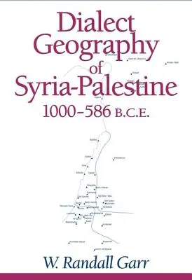 Geografia dialektów syryjsko-palestyńskich, 1000-586 p.n.e. - Dialect Geography of Syria-Palestine, 1000-586 Bce
