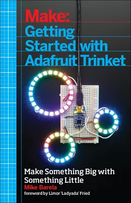 Pierwsze kroki z Adafruit Trinket: 15 projektów z tanią płytką AVR ATtiny85 - Getting Started with Adafruit Trinket: 15 Projects with the Low-Cost AVR ATtiny85 Board