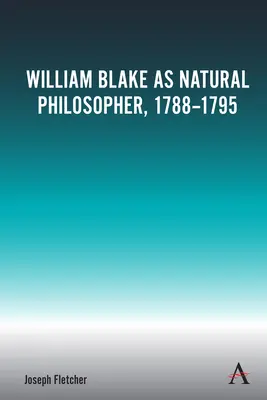 William Blake jako filozof przyrody, 1788-1795 - William Blake as Natural Philosopher, 1788-1795