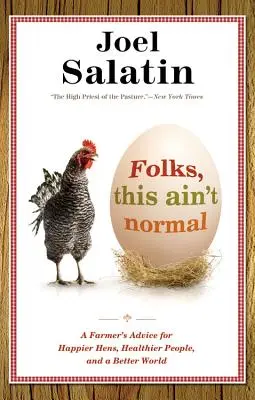 Ludzie, to nie jest normalne: Porady rolnika dla szczęśliwszych kur, zdrowszych ludzi i lepszego świata - Folks, This Ain't Normal: A Farmer's Advice for Happier Hens, Healthier People, and a Better World