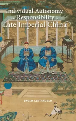 Indywidualna autonomia i odpowiedzialność w późno cesarskich Chinach - Individual Autonomy and Responsibility in Late Imperial China