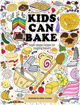Dzieci potrafią piec: Przepisy dla początkujących piekarzy - Kids Can Bake: Recipes for Budding Bakers