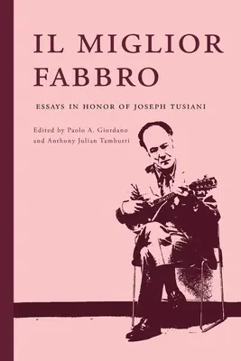 Il miglior fabbro: Eseje na cześć Josepha Tusianiego - Il miglior fabbro: Essays in Honor of Joseph Tusiani