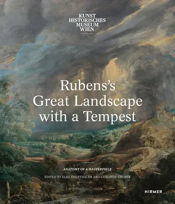 Rubens's Great Landscape with a Tempest: Anatomia arcydzieła - Rubens's Great Landscape with a Tempest: Anatomy of a Masterpiece
