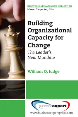 Budowanie zdolności organizacji do zmian: Nowy mandat lidera - Building Organizational Capacity for Change: The Leader's New Mandate