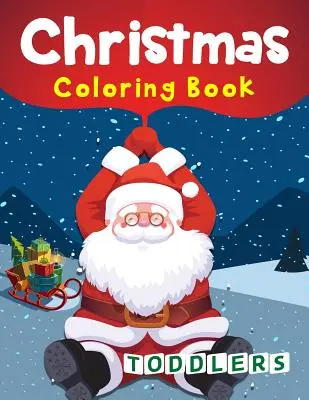 Świąteczna kolorowanka dla maluchów: 50 świątecznych kolorowanek dla maluchów - Christmas Coloring Book Toddlers: 50 Christmas Coloring Pages for Toddlers