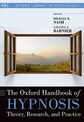 The Oxford Handbook of Hypnosis: Teoria, badania i praktyka - The Oxford Handbook of Hypnosis: Theory, Research, and Practice