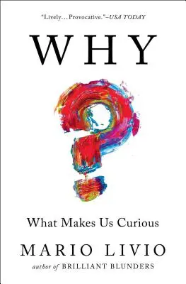 Dlaczego: co sprawia, że jesteśmy ciekawi - Why?: What Makes Us Curious