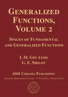 Funkcje uogólnione, tom 2 - Przestrzenie funkcji podstawowych i uogólnionych - Generalized Functions, Volume 2 - Spaces of Fundamental and Generalized Functions