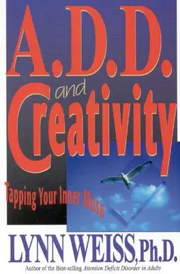 A.D.D. i kreatywność: Tapping Your Inner Muse - A.D.D. and Creativity: Tapping Your Inner Muse