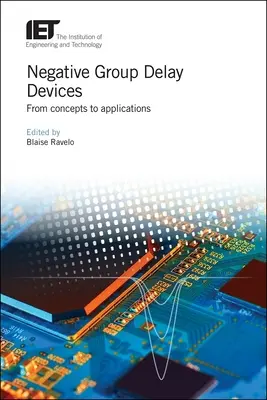 Urządzenia z ujemnym opóźnieniem grupowym: Od koncepcji do zastosowań - Negative Group Delay Devices: From Concepts to Applications