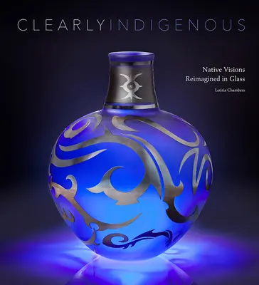 Wyraźnie rdzenne: wizje rdzennych mieszkańców w szkle - Clearly Indigenous: Native Visions Reimagined in Glass