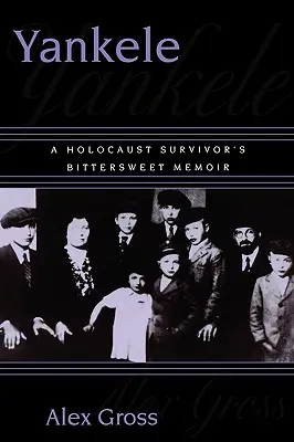 Yankele: Słodko-gorzki pamiętnik ocalałego z Holokaustu - Yankele: A Holocaust Survivor's Bittersweet Memoir