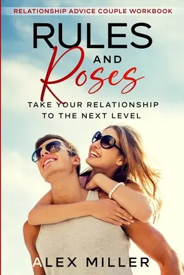 Poradnik dla par dotyczący związków: Zasady i róże - przenieś swój związek na wyższy poziom - Relationship Advice For Couples Workbook: Rules & Roses - Take Your Relationship To The Next Level