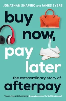 Kup teraz, zapłać później: The Extraordinary Story of Afterpay - Buy Now, Pay Later: The Extraordinary Story of Afterpay