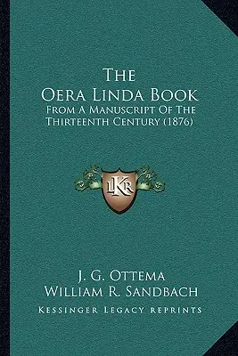 Książka Oera Linda: Z rękopisu z trzynastego wieku (1876) - The Oera Linda Book: From A Manuscript Of The Thirteenth Century (1876)
