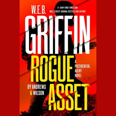 W. E. B. Griffin Rogue Asset by Andrews & Wilson