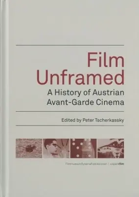 Film Unframed: Historia austriackiego kina awangardowego - Film Unframed: A History of Austrian Avant-Garde Cinema