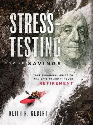 Stress-Testing Your Savings: Twój przewodnik finansowy po przejściu na emeryturę i przez nią - Stress-Testing Your Savings: Your Financial Guide to Navigate to and Through Retirement