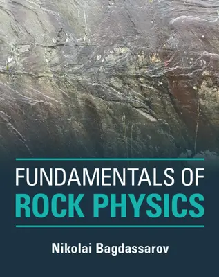 Podstawy fizyki skał (Bagdassarov Nikolai (Goethe-Universitat Frankfurt Am Main)) - Fundamentals of Rock Physics (Bagdassarov Nikolai (Goethe-Universitat Frankfurt Am Main))