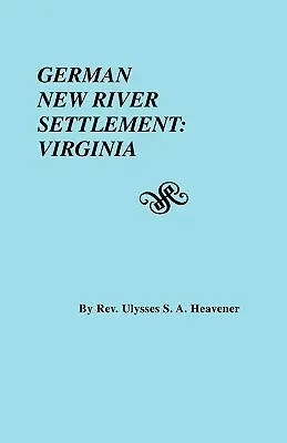 Niemiecka osada New River: Wirginia - German New River Settlement: Virginia