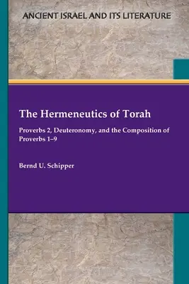 Hermeneutyka Tory: Przysłowia 2, Księga Powtórzonego Prawa i kompozycja Przysłów 1-9 - The Hermeneutics of Torah: Proverbs 2, Deuteronomy, and the Composition of Proverbs 1-9