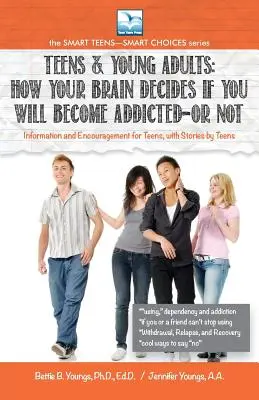 Jak twój mózg decyduje, czy się uzależnisz - czy NIE: Dla nastolatków i młodych dorosłych - How Your Brain Decides if You Will Become Addicted--or NOT: For Teens & Young Adults