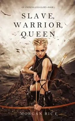 Slave, Warrior, Queen (Of Crowns and Glory - Book 1) - Slave, Warrior, Queen (Of Crowns and Glory--Book 1)