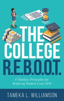 The College R.E.B.O.O.T.: 6 ponadczasowych zasad zmniejszania zadłużenia z tytułu kredytów studenckich - The College R.E.B.O.O.T.: 6 Timeless Principles for Reducing Student Loan Debt