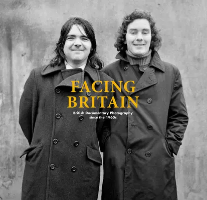 Facing Britain: Brytyjska fotografia dokumentalna od lat 60. XX wieku - Facing Britain: British Documentary Photography Since the 1960s